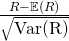 \frac{R-\mathbb{E}(R)}{\sqrt{\mbox{Var(R)}}}