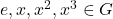 e,x,x^2,x^3\in G